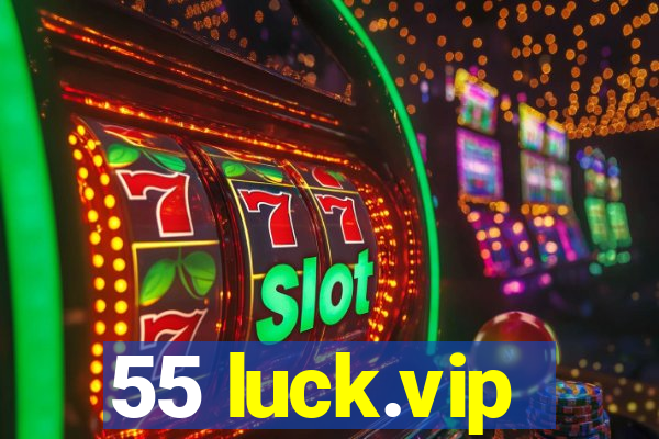 55 luck.vip